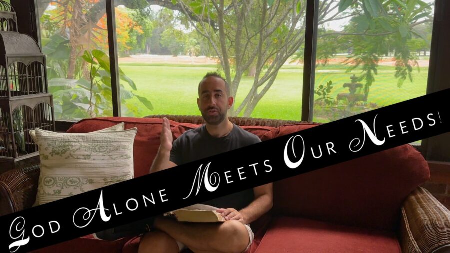 God Alone Meets Our Needs!