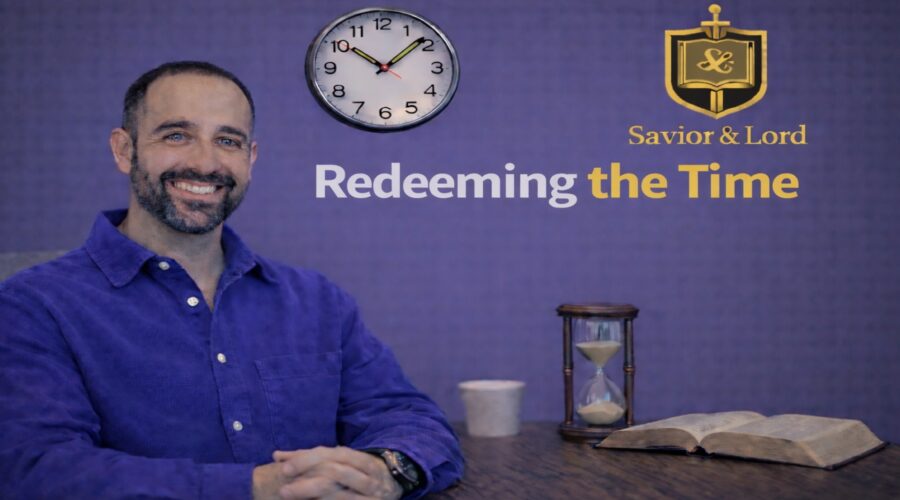 SaviorandLord Podcast Episode #16: Making the Most of Our Lives