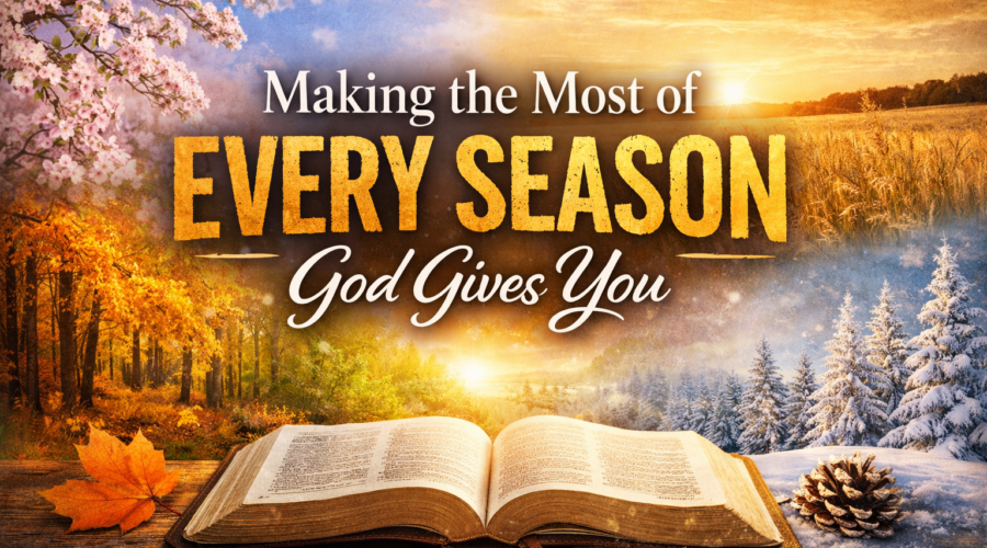 Making the Most of Every Season