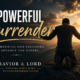 A Powerful Surrender