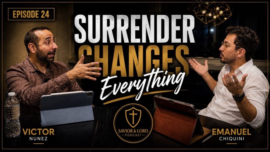 Savior & Lord Podcast #24 | Surrender Changes Everything (feat. Emanuel)