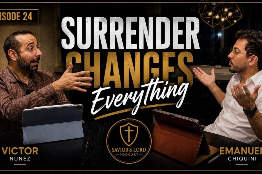 Savior & Lord Podcast #24 | Surrender Changes Everything (feat. Emanuel)