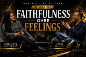 Savior & Lord Podcast #24 | Faithfulness Over Feelings (feat. Hankelsys)