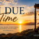 In Due Time