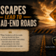 Escapes Lead to Dead-end Roads