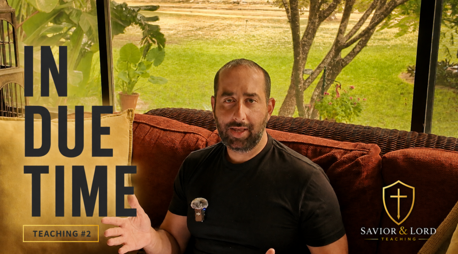 In Due Time | Savior & Lord Teaching #2