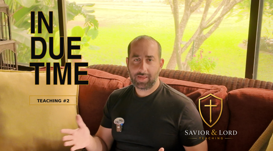 In Due Time | Savior & Lord Teaching #2