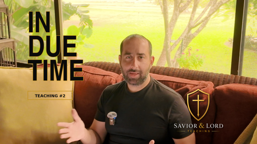 In Due Time | Savior & Lord Teaching #2