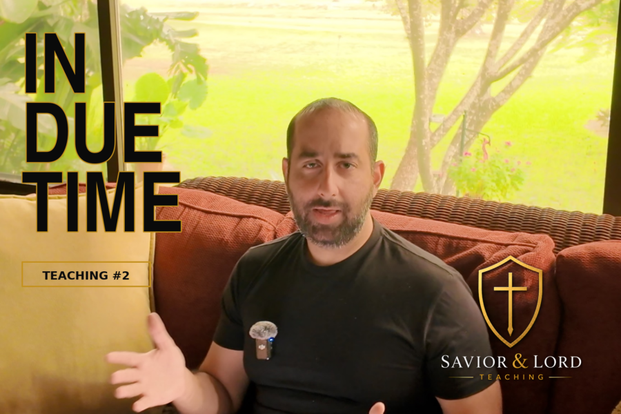 In Due Time | Savior & Lord Teaching #2