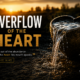 Overflow of the Heart